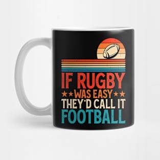 If Rugby Was Easy They'd Call It Football For Rugby Player - Funny Rugby Lover Mug